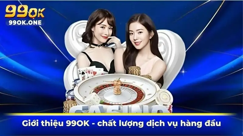 Giới thiệu 99OK - chất lượng dịch vụ hàng đầu