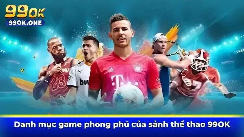 Danh mục game phong phú của sảnh thể thao 99OK