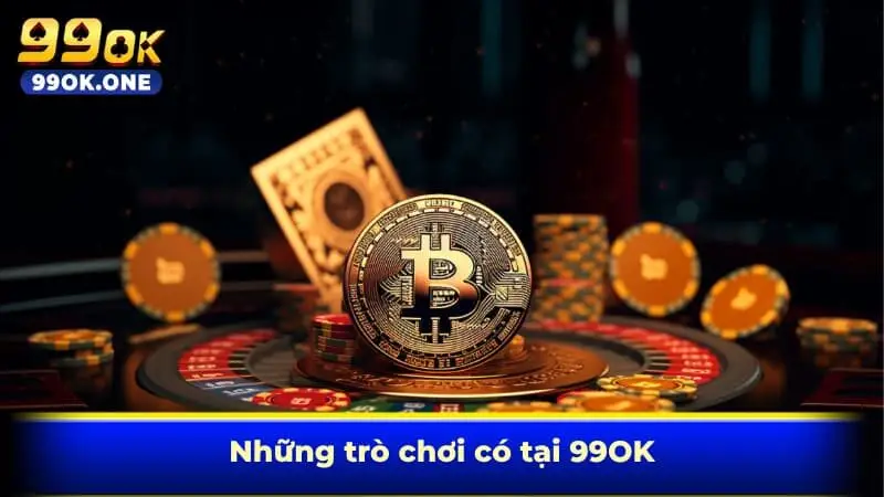 Những trò chơi có tại 99OK