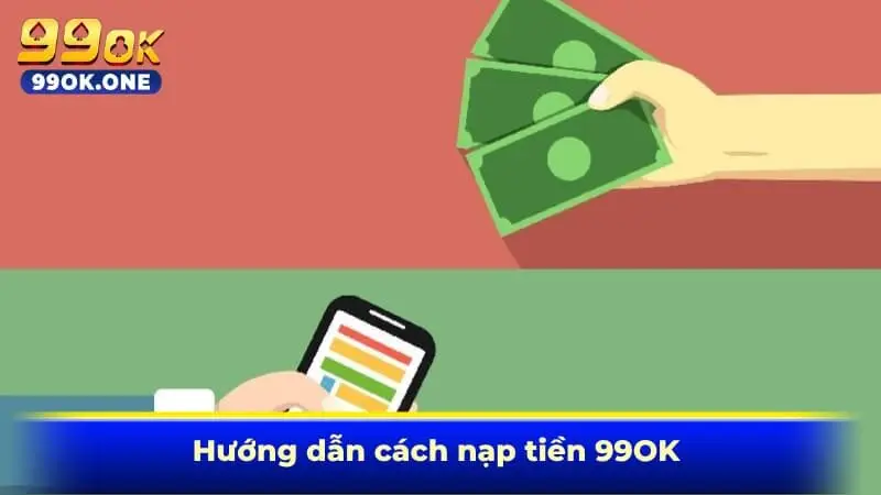 Hướng dẫn cách nạp tiền 99OK 