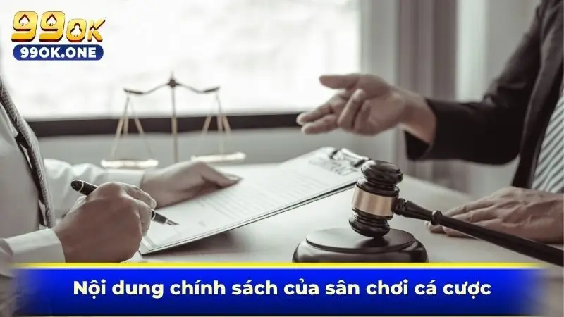 Nội dung chính sách của sân chơi cá cược