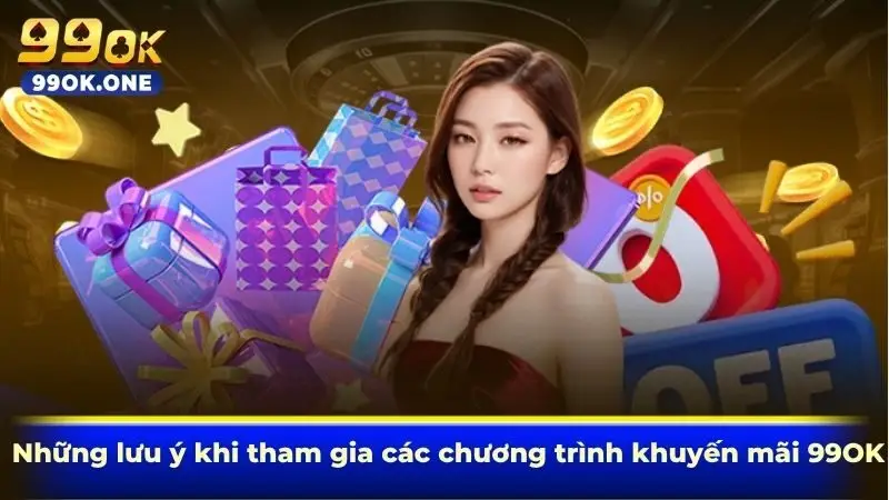 Những lưu ý khi tham gia các chương trình khuyến mãi 99OK