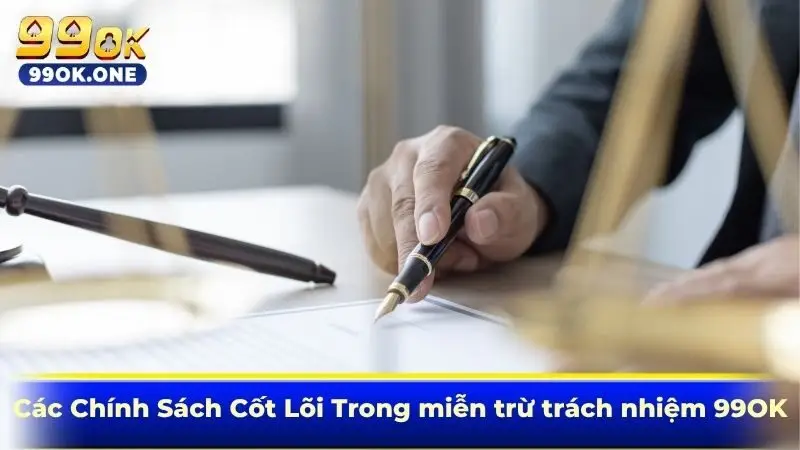 Các Chính Sách Cốt Lõi Trong miễn trừ trách nhiệm 99OK