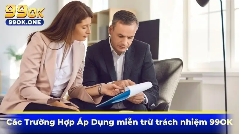 Các Trường Hợp Áp Dụng miễn trừ trách nhiệm 99OK